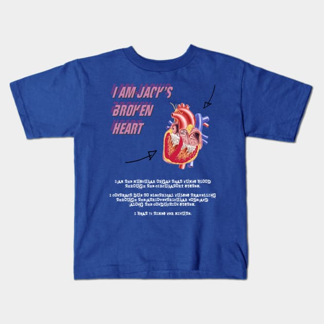 I Am Jack's Broken Heart (White Text) Kids T-Shirt by rubernek